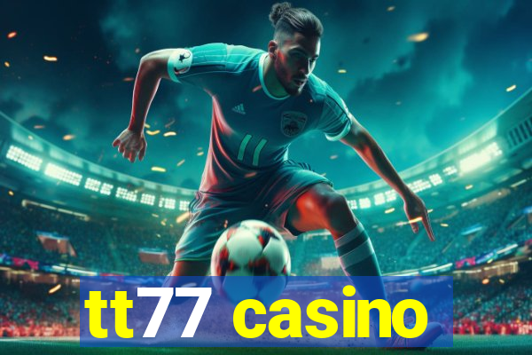 tt77 casino